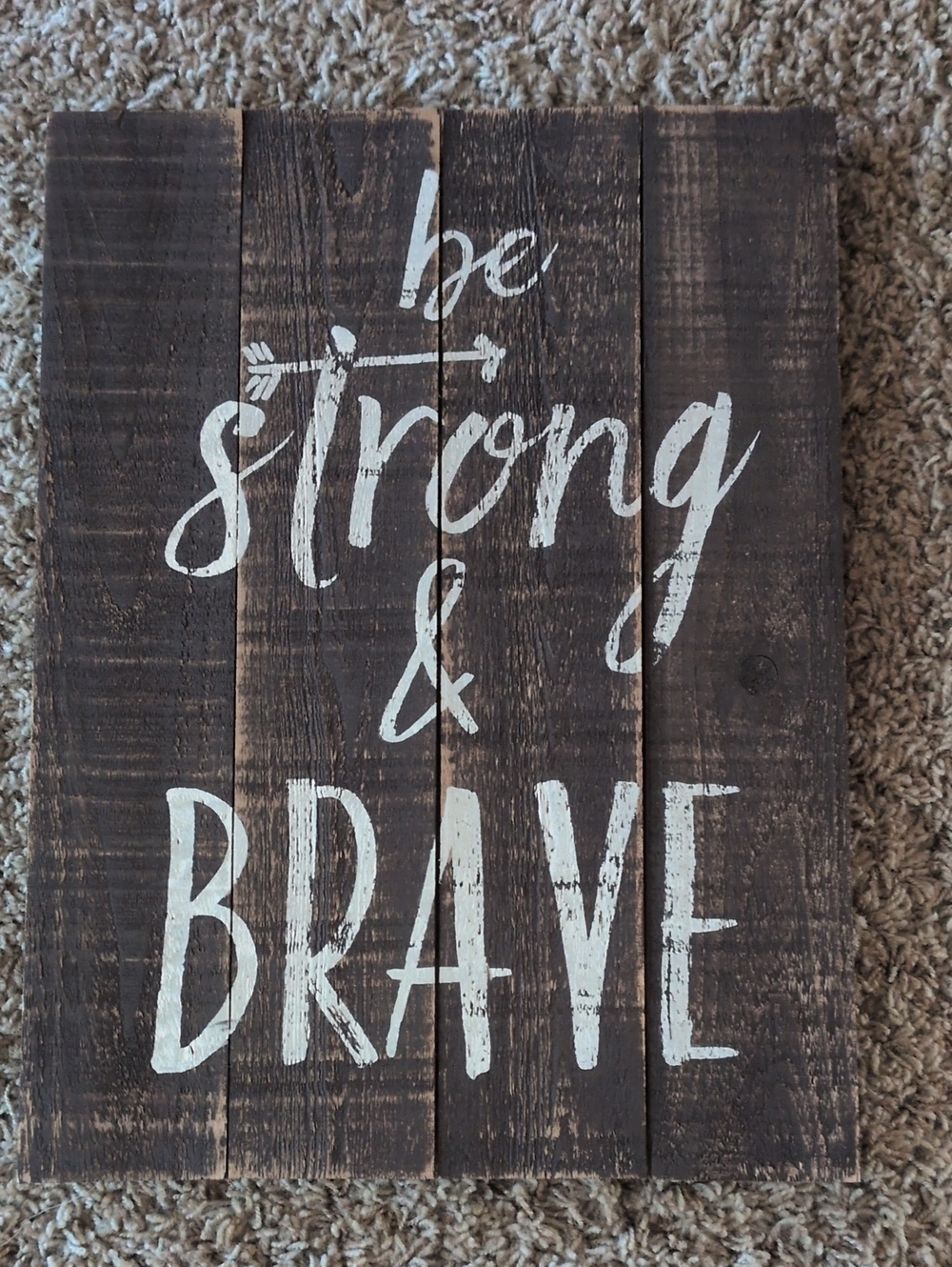 Be Strong & Brave Rustic Wall Sign - White on Dark Wood